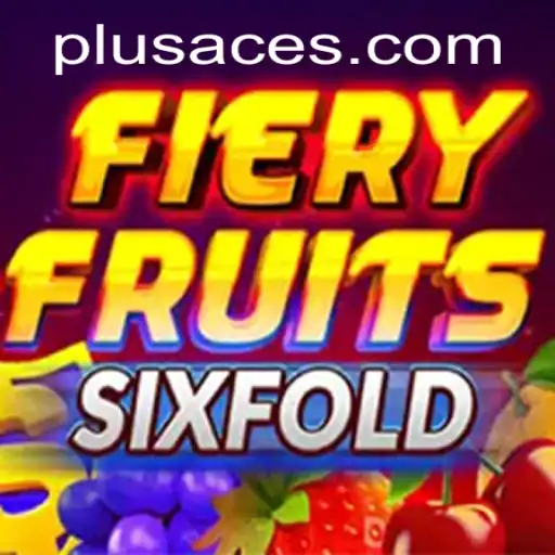 Discover the Thrills of FieryFruitsSixFold with PlusAce